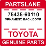 75435-60110 Toyota Oem Genuine Ornament, Back Door. Fixed Price $26.33.