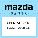 GBFN-50-716 Mazda Bracketradgrille GBFN50716, New Genuine Oem Part. Fixed Price $62.27.