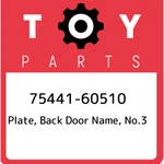 75441-60510 Toyota Plate, Back Door Name, NO.3 7544160510, New Genuine Oem Part. Fixed Price $159.29.