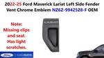 2022-25 Ford Maverick Lariat Left Side Fender Vent Chrome Emblem NZ6Z9942528F. Fixed Price $25.00.