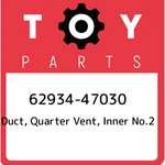 62934-47030 Toyota Duct, Quarter Vent, Inner NO.2 6293447030, New Genuine Oem Pa. Fixed Price $158.34.