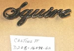 Nos Ford "squire" Nameplate Casting # D2OB-16098-GA 1972 Station Wagon. Fixed Price $33.25.