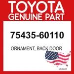 Toyota Genuine 75435-60110 Ornament Back Door Oem 7543560110. Fixed Price $26.92.