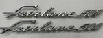 Ford Motor Company "fairlane 500" Emblems C2OB-6250401-G And 400-G Pair. Fixed Price $85.00.