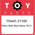 75445-21100 Toyota Plate, Back Door Name, NO.5 7544521100, New Genuine Oem Part. Fixed Price $49.08.