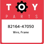 82164-47050 Toyota Wire, Frame 8216447050, New Genuine Oem Part. Fixed Price $1204.49.