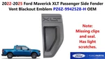 22-25 Ford Maverick Xlt Passenger Side Fender Vent Blackout Emblem PZ6Z9942528H. Fixed Price $20.00.
