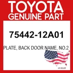 Toyota Genuine 75442-12A01 Plate Back Door Name NO.2 7544212A01 Oem. Fixed Price $20.15.