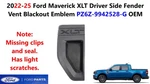 2022-25 Ford Maverick Xlt Driver Side Fender Vent Blackout Emblem PZ6Z-9942528-G. Fixed Price $20.00.