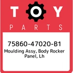 75860-47020-B1 Toyota Moulding Assy, Body Rocker Panel, Lh 7586047020B1, New Gen. Fixed Price $556.43.