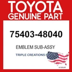 Toyota Genuine 7540348040 Emblem Sub-assy 75403-48040 Oem. Fixed Price $61.48.