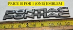 (1) Pontiac Various Models Circa '80S Trunk Emblem 20306756 6913. Fixed Price $30.00.
